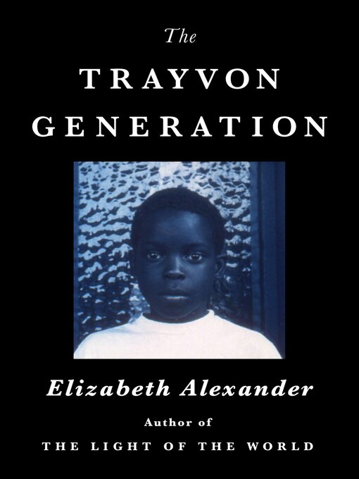 Title details for The Trayvon Generation by Elizabeth Alexander - Wait list